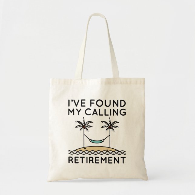 I’ve Found My Calling Retirement Tote Bag (Front)