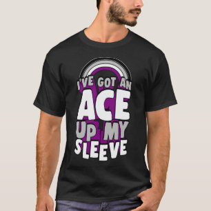 I ve Got An Ace Up My Sleeve Asexual Pride Rainbow T-Shirt