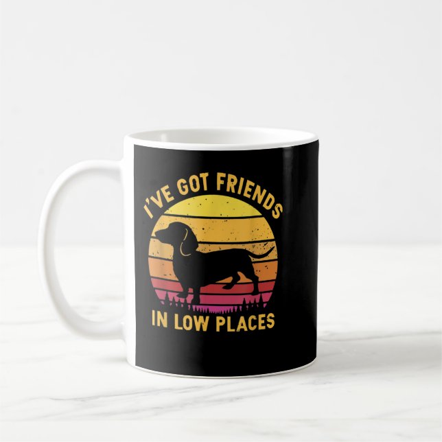 I_ve Got Friends In Low Places Funny Dachshund App Coffee Mug (Left)