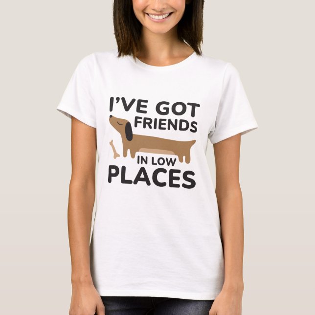 I’ve Got Friends In Low Places T-Shirt (Front)