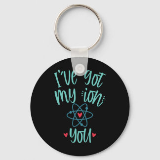 I’ve Got My Ion You Funny Chemistry Valentine  Keychain