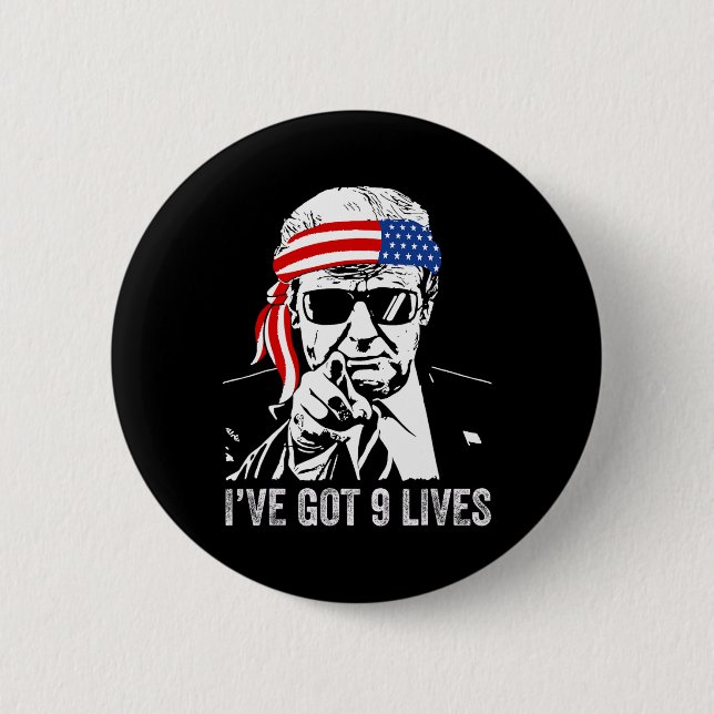 I’ve Got Nine Lives - Trump 2024 Funny  Button (Front)