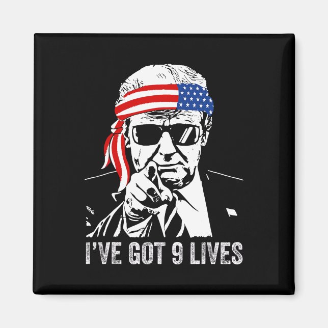 I’ve Got Nine Lives - Trump 2024 Funny  Magnet (Front)