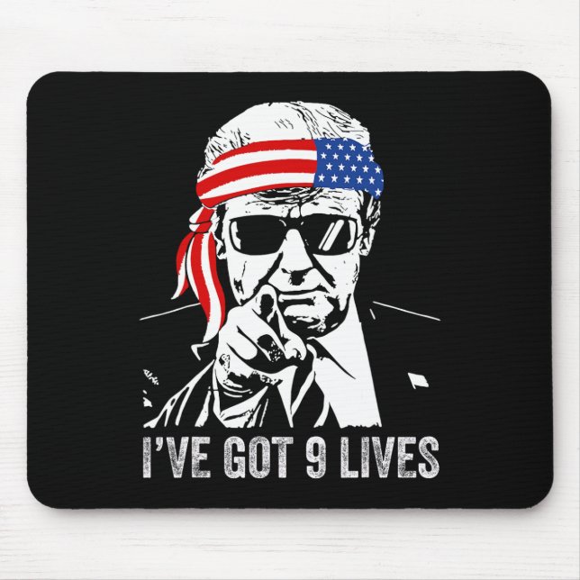 I’ve Got Nine Lives - Trump 2024 Funny  Mouse Pad (Front)