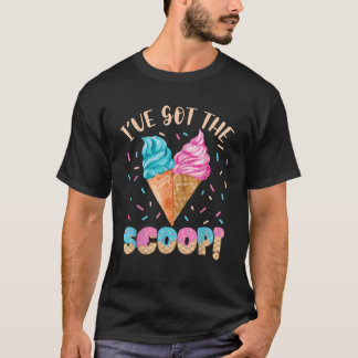 I ve Got the Scoop Gender Reveal Ice Cream Themed T-Shirt