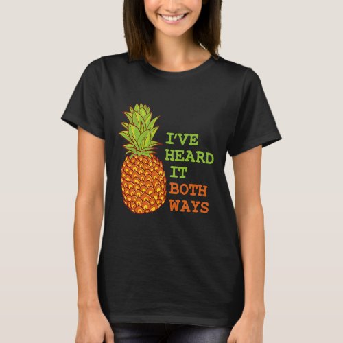 Iâve Heard It Both Ways Psych Pineapple Lover T_Shirt