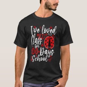 I Ve Loved My Class For 100 Days Of School Ladybug T-Shirt