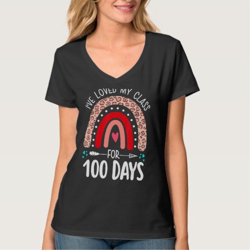 I Ve Loved My Class For 100 Days Rainbow For Stude T_Shirt