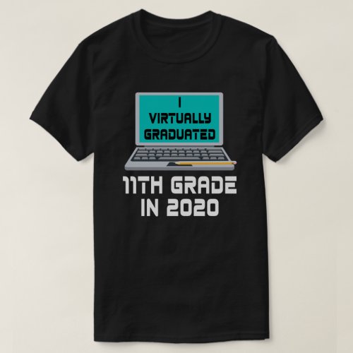 I Virtually Graduated 11TH GRADE in 2020 T_Shirt