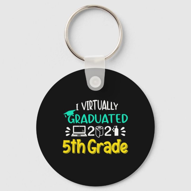 I Virtually Graduated 5th Grade Graduation Class O Keychain (Front)