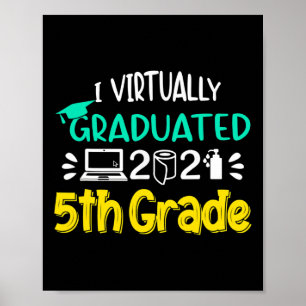 I Virtually Graduated 5th Grade Graduation Class O Poster