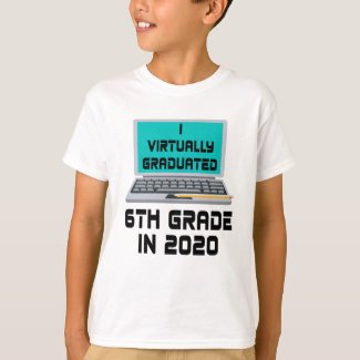 I Virtually Graduated 6TH GRADE in 2020 T-Shirt