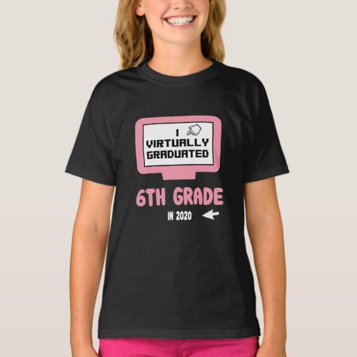 I Virtually Graduated Sixth 6th Grade Quarantine T_Shirt