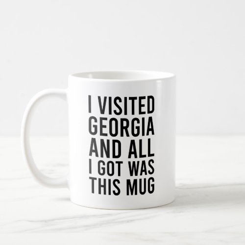 I visited Georgia and all I got was this Mug