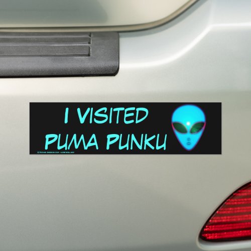 I Visited Puma Punku Alien Bumper Sticker