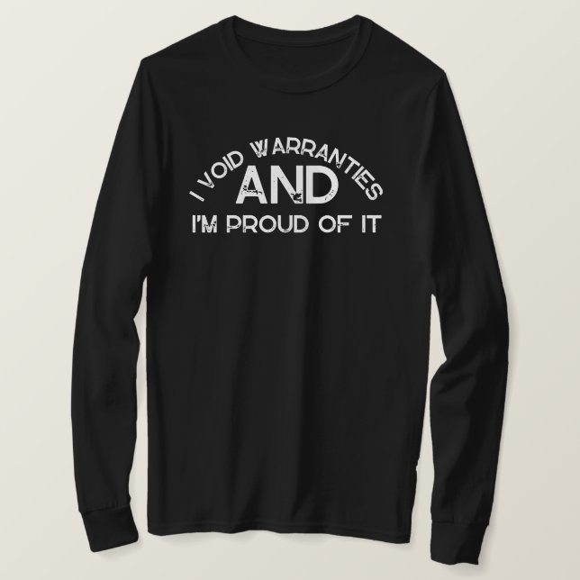 I Void Warranties And I Am Proud Funny Mechanic T-Shirt (Design Front)