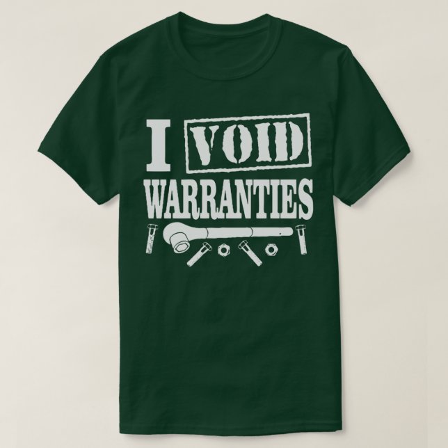 I Void Warranties Funny Mechanic  T-Shirt (Design Front)