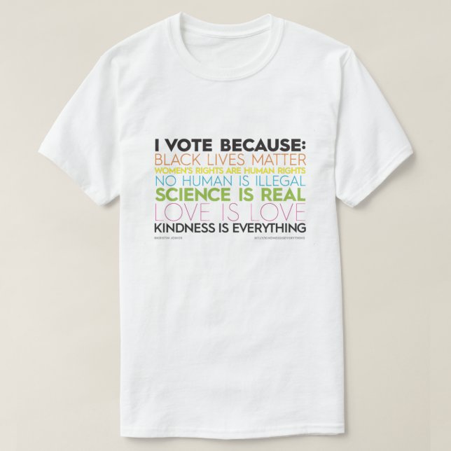I Vote Because... Kindness Is Everything T-Shirt (Design Front)