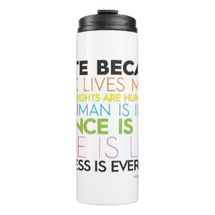 I Vote Because... Kindness Is Everything Thermal Tumbler