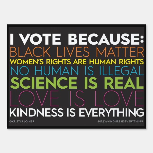 I Vote Because... Kindness Is Everything Yard Sign (Back)