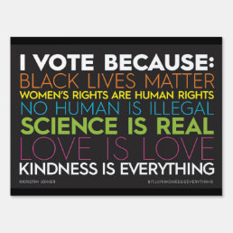 I Vote Because... Kindness Is Everything Yard Sign