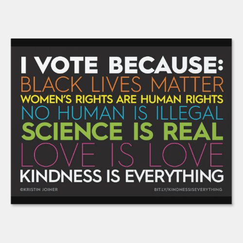 I Vote Because Kindness Is Everything Yard Sign