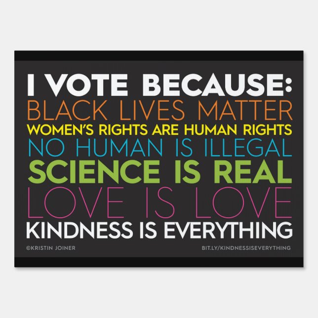 I Vote Because... Kindness Is Everything Yard Sign (Front)