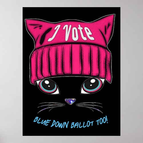 I Vote Blue Down Ballot Too Poster