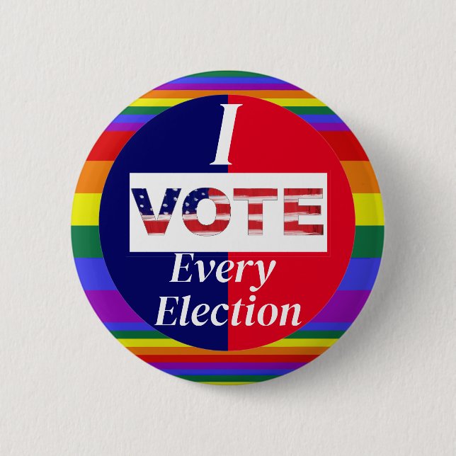 I VOTE Every Election Pride Colors Button (Front)