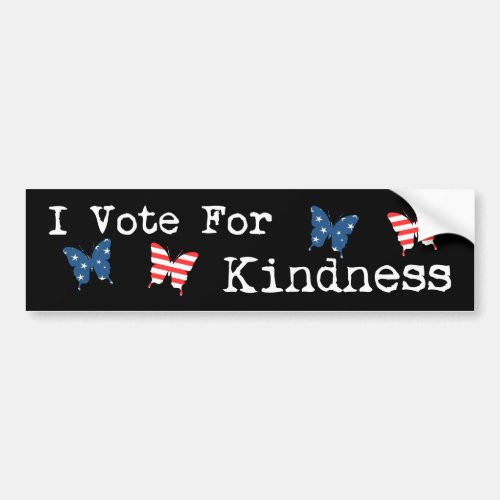 I Vote For Kindness Bumper Sticker
