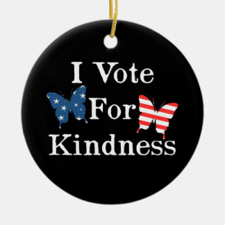 I Vote For Kindness Ceramic Ornament
