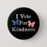 I Vote For Kindness Pinback Button at Zazzle