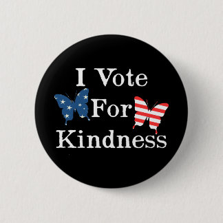 I Vote For Kindness Pinback Button