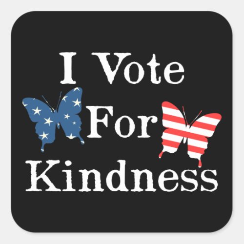 I Vote For Kindness Square Sticker