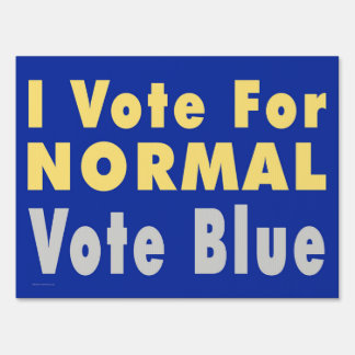 I Vote For NORMAL - Vote Blue Yard Sign