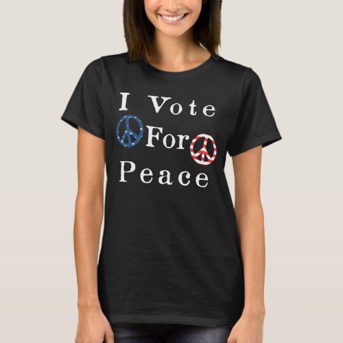 I Vote For Peace T_Shirt