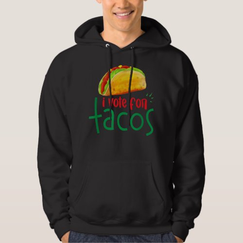 I Vote for Tacos  Hoodie