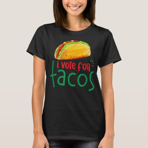 I Vote for Tacos  T_Shirt