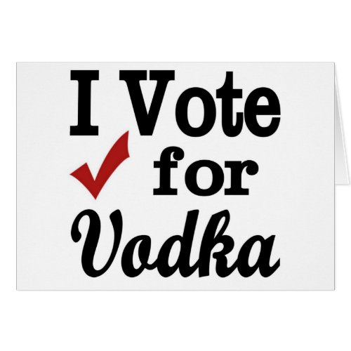 I Vote for Vodka