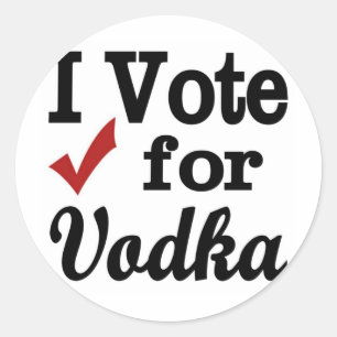 I Vote for Vodka Classic Round Sticker
