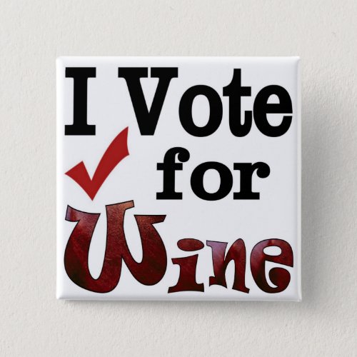 I Vote for Wine Button