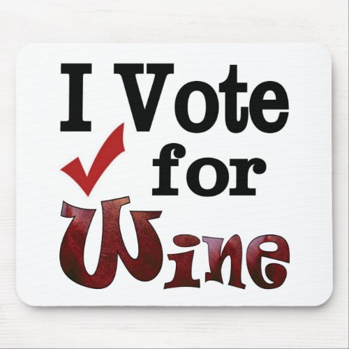 I Vote for Wine Mouse Pad