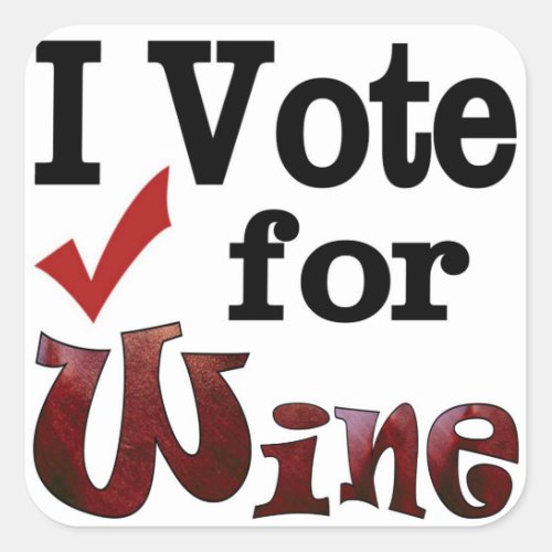 I Vote for Wine Square Sticker