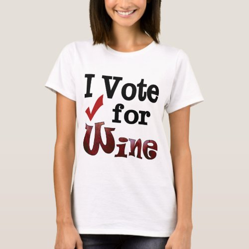 I Vote for Wine T_Shirt