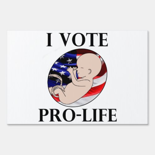 I Vote Pro_Life Yard Sign