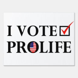 I VOTE PROLIFE YARD SIGN