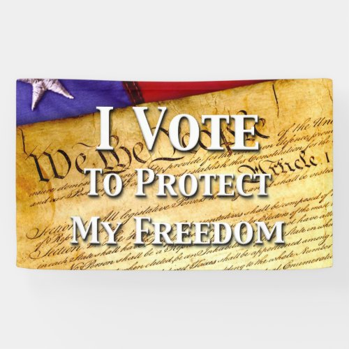 I Vote To Protect My Freedom Banner