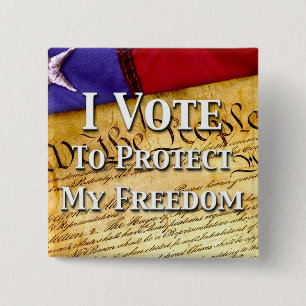 I Vote To Protect My Freedom Button