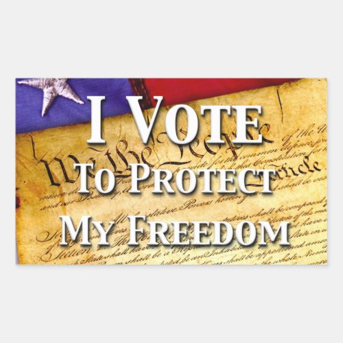 I Vote To Protect My Freedom Rectangular Sticker