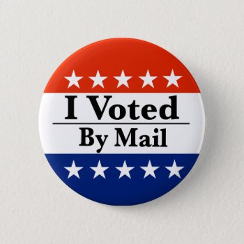 I Voted By Mail Button by GigaPacket at Zazzle